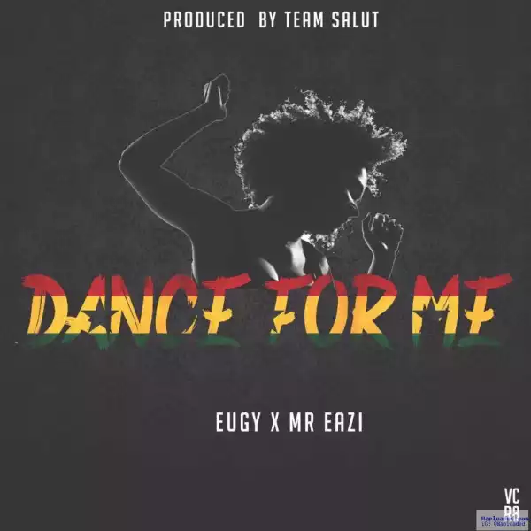 Eugy - Dance For Me ft. Mr Eazi